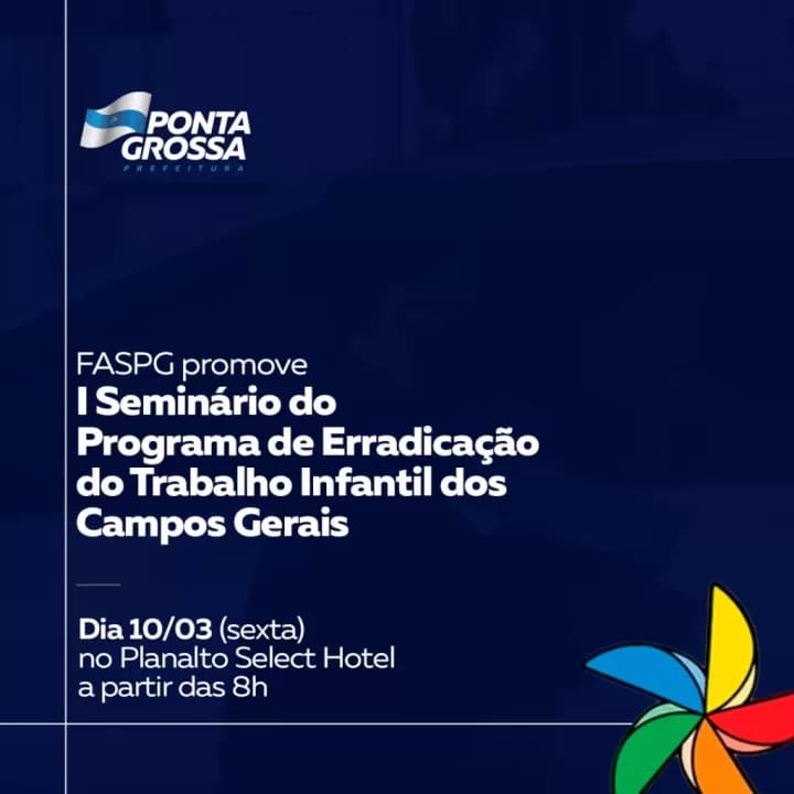 FASPG promove I Seminário do Programa de Erradicação do Trabalho Infantil dos Campos Gerais.