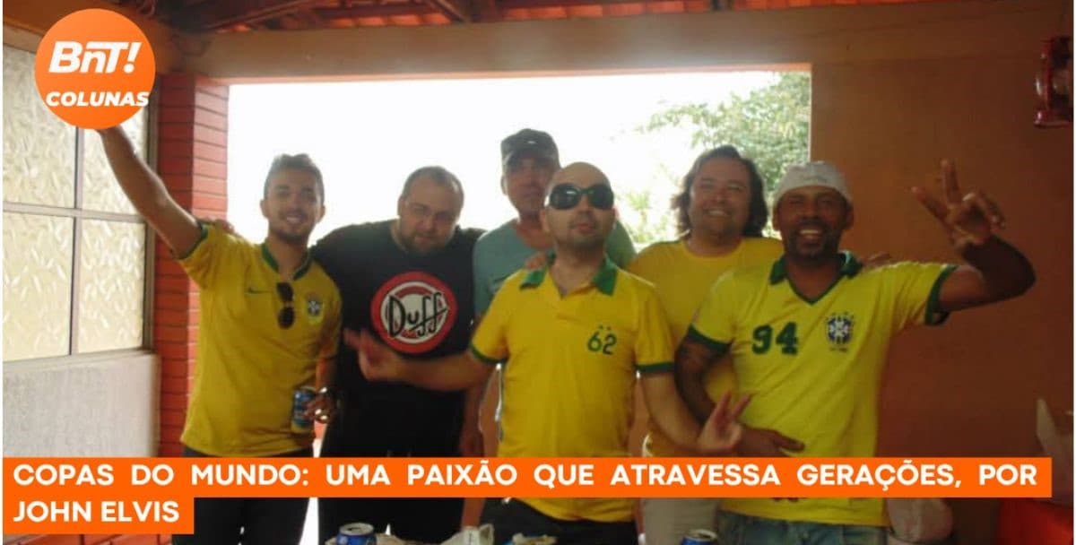 Copas do Mundo: uma paixão que atravessa gerações, por John Elvis