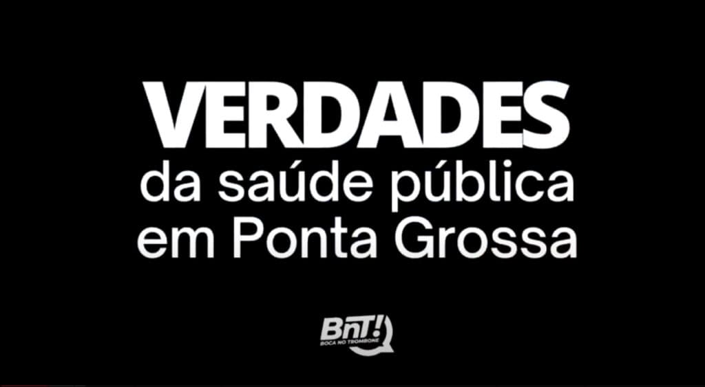 ESPECIAL: Verdades sobre a saúde pública em Ponta Grossa