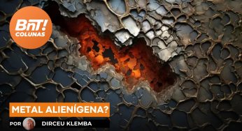 METAL ALIENÍGENA?, por Dirceu Klemba