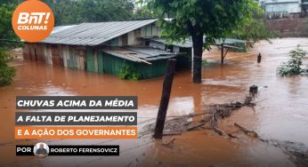 Chuvas acima da média, a falta de planejamento e ação dos governantes, por Roberto Ferensovicz
