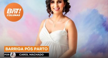 Cuidados com a barriga no pós-parto, por Carol Machado