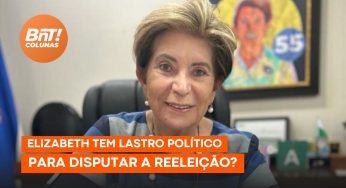 COLUNA: Elizabeth tem lastro político para disputar a reeleição?