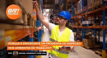 Porque é importante um programa de inspeção nos ambientes de trabalho?, por Rafael Mansani e José Leal