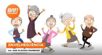 Bem-vindos à envelhescência! Aproveitem a fase, por Ana Cláudia Gambassi