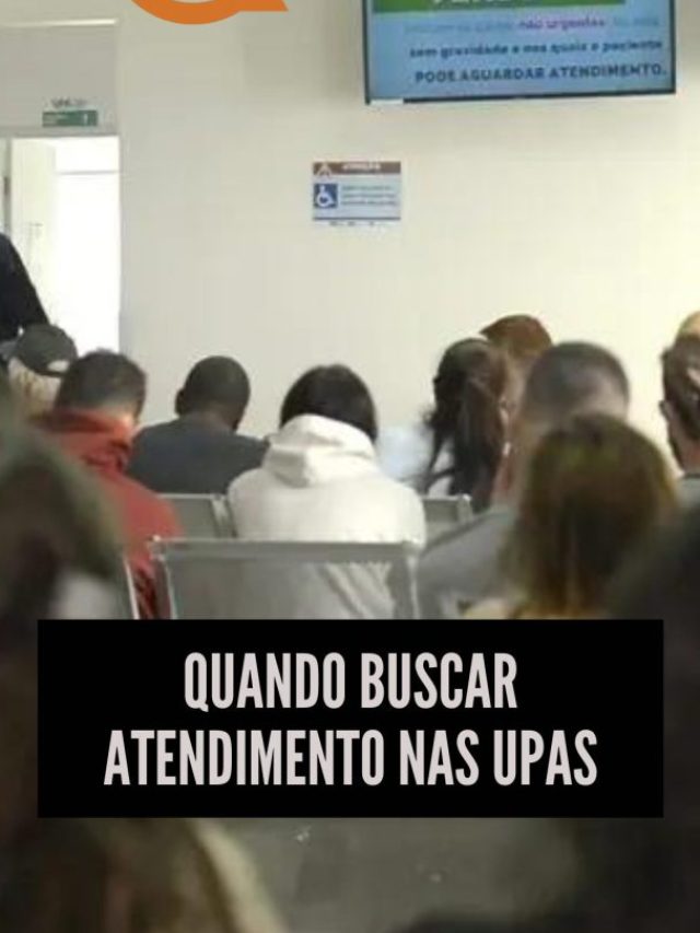 Quando buscar atendimento nas UPAs