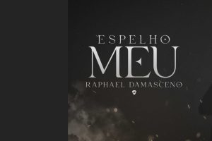 Raphael Damasceno lançou sua nova música "Espelho Meu”