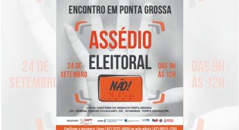 Ponta Grossa recebe Encontro sobre Assédio Eleitoral nesta terça (24)