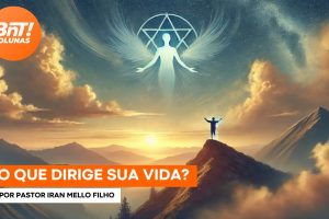 O que tem dirigido a sua vida?