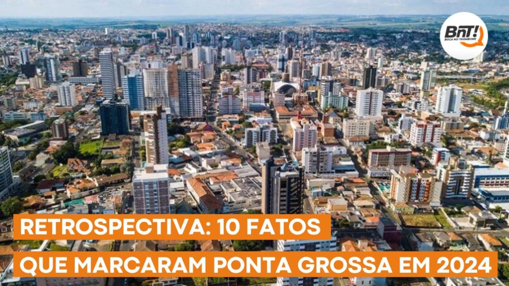 Ponta Grossa / Retrospectativa 2024 Boca no Trombone Ponta Grossa / Retrospectativa 2024