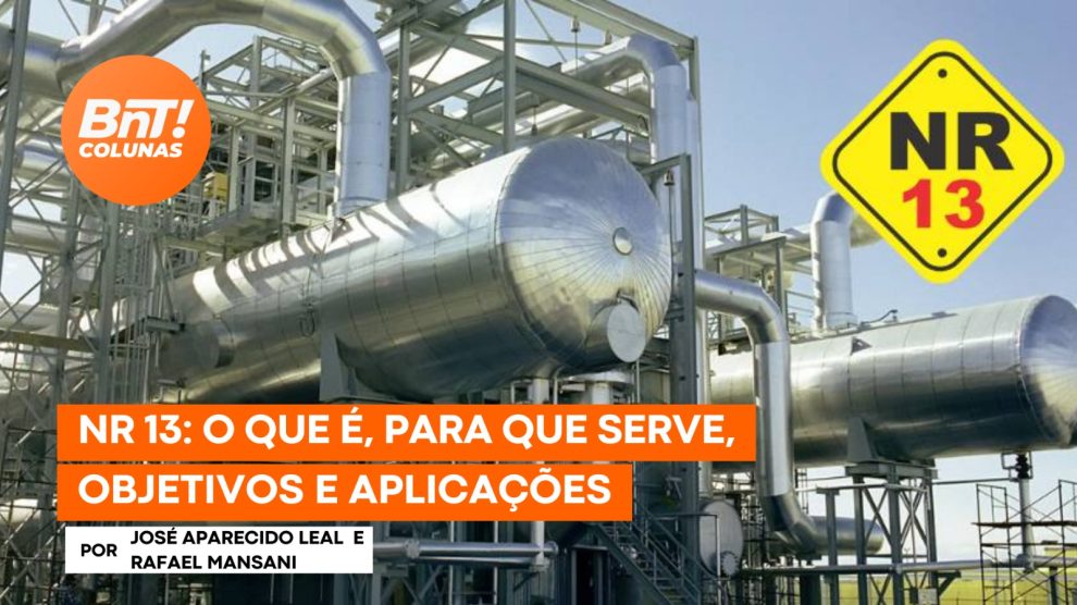 NR 13: o que é, para que serve, objetivos e aplicações