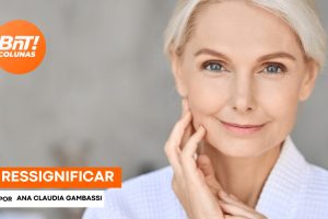 Ressignificar, por Ana Claúdia Gambassi