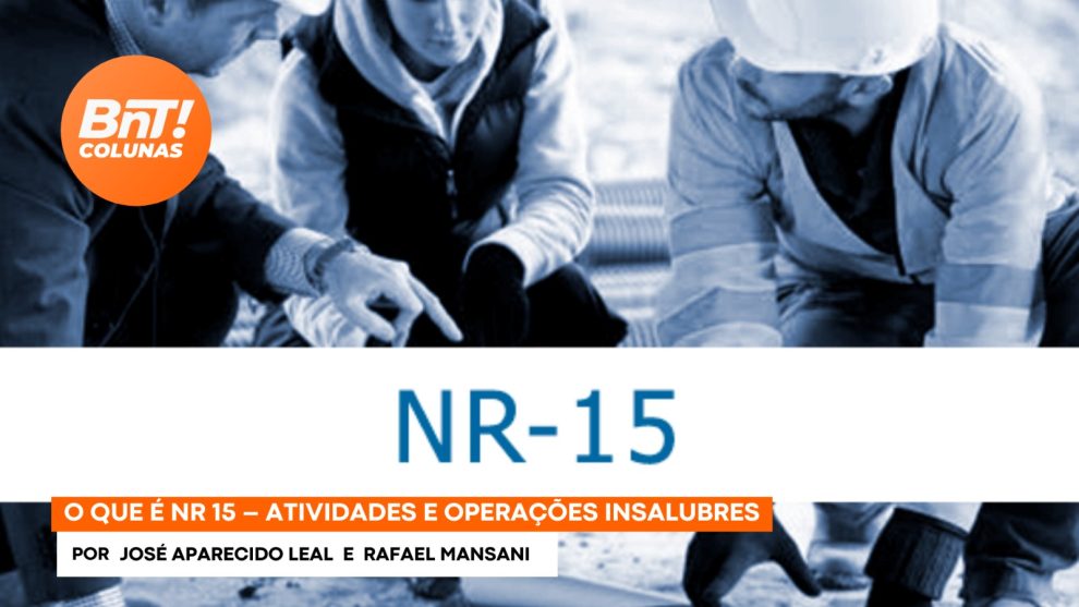 O que é NR 15 – Atividades e Operações Insalubres Boca no Trombone O que é NR 15 – Atividades e Operações Insalubres